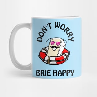 Don't worry brie happy - cute & funny cheese pun Mug